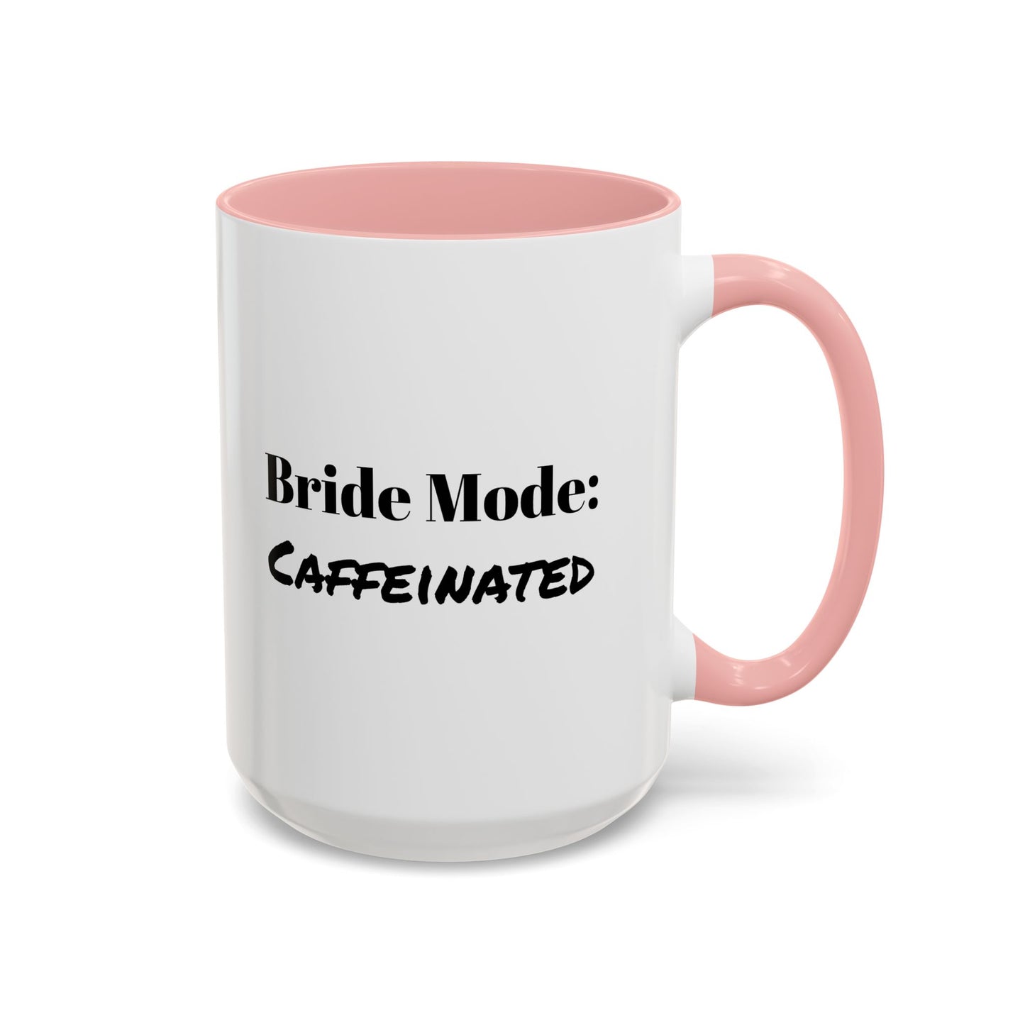 15 oz oversized white coffee mug with pink handle and inside, reads 'Bride Mode: Caffeinated' with hand-drawn heart detail
